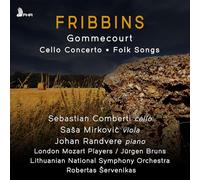 Sebastian Comberti; London Mozart Players; Lithuanian National Symphony Orchestra; Jurgen Bruns - Peter Fribbins: Cello Concerto; Gommecourt; Folk Songs
