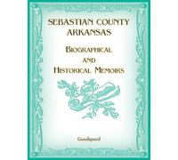 Sebastian County, Arkansas Biographical and Historical Memoirs