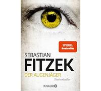 Sebastian Fitze Der Augenjäger: Psychothriller SPIEGEL Bestseller (Paperback)