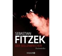 Sebastian Fitze Der Seelenbrecher: Psychothriller Psychologisch wi (Paperback)