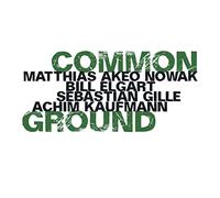Sebastian Gille / Achim Kaufmann / Matthias Akeo Nowack / Bi - Common Ground