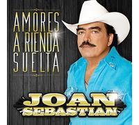 Sebastian, Joan - Amores a Rienda Suelta