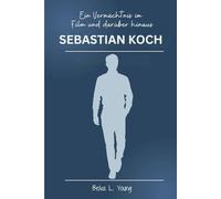 Sebastian Koch Ein Vermächtnis im Film und darüber hinaus: Vom deutschen Kino zur weltweiten Anerkennung: Das Handwerk und der Einfluss eines angesehenen Schauspielers