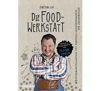Sebastian Lege Die Foodwerkstatt: 38 Supermarktklassiker und Fastfoo (Hardback)
