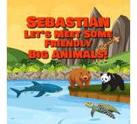 Sebastian Let’s Meet Some Friendly Big Animals!