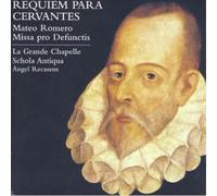 Requiem For Cervantes. Mateo R - La Grande Chapelle/Schola A