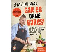 Sebastian Maas Gar es ohne Bares: Das kreative Kochbuch für alle mi (Paperback)