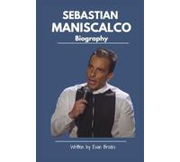 Sebastian Maniscalco Biography: How an Ordinary Guy Turned Everyday Awkwardness into Laughter That Lasts (Laugh Legends (Famous Comedians))