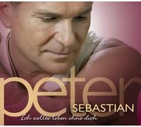 Sebastian,Peter - Ich Wollte Leben Ohne Dich