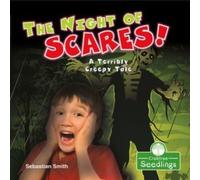 Sebastian Smith The Night of Scares : A Terribly Creepy Tale Book Sebastian Smith Multicolor
