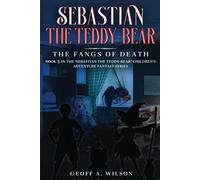 Sebastian the teddy-bear: The fangs of death (Sebastian the teddy-bear: a children's/young adults adventure fantasy series)