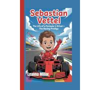 SEBASTIAN VETTEL: The Life of a Formula 1 Driver- The Racing Prodigy