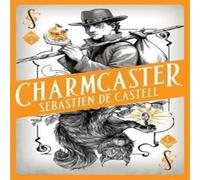 Sebastien de Castell Spellslinger 3: Charmcaster Paperback Book Sebastien de Castell Multicolor