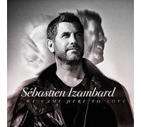 Sebastien Izambard – We Came Here To Love