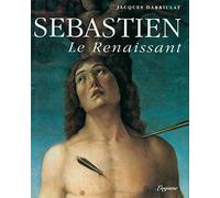 Sébastien le renaissant: Sur le martyre de saint Sébastien dans la deuxième moitié du Quattrocento