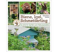Sébastien Levre Biene, Igel, Schmetterling. So wird Ihr Garten zum N (Paperback)