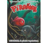 SEBORUKO, la piraña vegetariana: Cuento infantil educativo, ilustrado, con láminas para colorear