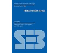 SEBS 39 Plants under Stress: Biochemistry, Physiology and Ecology and their Application to Plant Improvement (Society for Experimental Biology Seminar Series, Series Number 39)