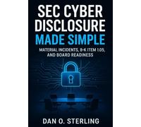 SEC Cyber Disclosure Made Simple: Material Incidents, 8-K Item 1.05, and Board Readiness