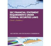 SEC Financial Statement Requirements under Federal Securities Laws (2025 Edition)