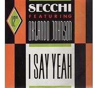 Secchi Feat.Orlando Johnson - I Say Yeah [Vinyl Maxi-Single] [VINYL]