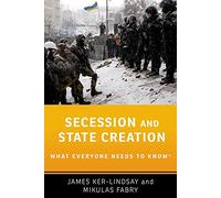 Secession and State Creation: What Everyone Needs to Know®