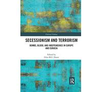 Secessionism and Terrorism – Bombs, Blood and Independence in Europe and Eurasia – Routledge