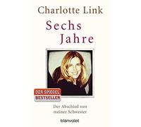 Sechs Jahre: Der Abschied von meiner Schwester, Link 9783734102554 New.
