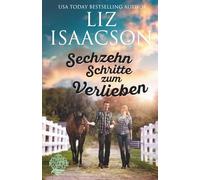 Sechzehn Schritte zum Verlieben: Christlicher Liebesroman und Kleinstadt-Saga (Three Rivers Ranch Romanze)