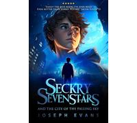 Seckry Sevenstars and the City of the Falling Sky (The Seckry Sequence)