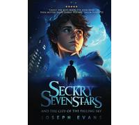 Seckry Sevenstars and the City of the Falling Sky (The Seckry Sequence)