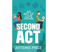 Second Act: A Sweet Fake Dating Romance (Art of Love)