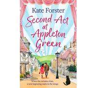 Second Act at Appleton Green: An absolutely heartwarming and uplifting romance about family, love and starting over
