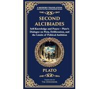 Second Alcibiades: Self-Knowledge and Prayer - Plato's Dialogue on Piety, Deliberation, and the Limits of Political Ambition (Deluxe Hardbound Edition) (381) (Library of Alexandria)