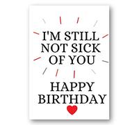 Second Ave Funny I'm Still Not Sick of You Birthday Card For Him/Her