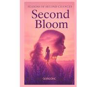Second Bloom: A Novel (Seasons of Second Chances, Book 1)