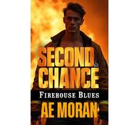 Second Chance: A Steamy Firefighter Rescue Alpha Male Workplace Contemporary Romance: 10 (Firehouse Blues)