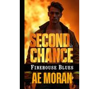Second Chance: A Steamy Firefighter Rescue Alpha Male Workplace Contemporary Romance (Firehouse Blues)