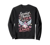 Second Chance At Life Thanks To My Donor Organ Sweatshirt