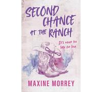 Second Chance At The Ranch: A second-chance small-town cowboy rom-com that will shatter your heart and mend it again, perfect summer reading for fans of Elsie Silver in 2026!