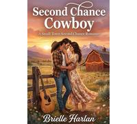 Second Chance Cowboy: A Small-Town Second Chance Romance (Blackthorn Ranch)