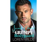 Second Chance for the Grumpy Bodyguard: Off-limits Romance between Grumpy Protector and Sassy Heroine that Ends with a Secret Pregnancy