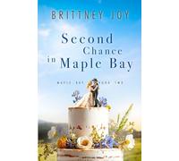 Second Chance in Maple Bay: A Sweet Small Town Cowboy Romance: 2
