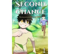 Second Chance: Reincarnated Into a New World!: 1