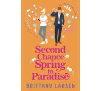 Second Chance Spring in Paradise: A Sweet Romantic Comedy Novella (Love in Paradise Valley)