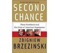 Second Chance: Three Presidents and the Crisis of American Superpower