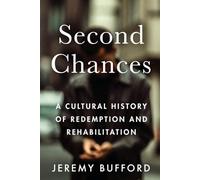 Second Chances: A Cultural History of Redemption and Rehabilitation