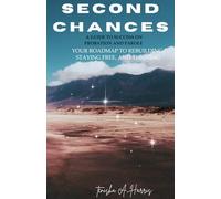 Second Chances: A Guide To Success On Probation And Parole