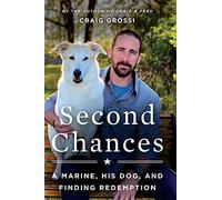 Second Chances: A Marine, His Dog, and Finding Redemption