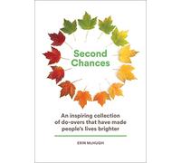 Second Chances: An Inspiring Collection of Do-Overs That Have Made People’s Lives Brighter